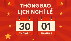 THÔNG BÁO NGHỈ LỄ NGÀY GIẢI PHÓNG MIỀN NAM & NGÀY QUỐC TẾ LAO ĐỘNG 2025