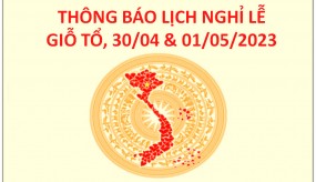 THÔNG BÁO NGHỈ LỄ GIỖ TỔ HÙNG VƯƠNG NGÀY GIẢI PHÓNG MIỀN NAM & NGÀY QUỐC TẾ LAO ĐỘNG 2023